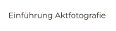 Einführung Aktfotografie