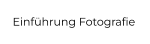 Einführung Fotografie