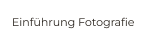 Einführung Fotografie