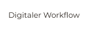 Digitaler Workflow