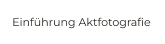 Einführung Aktfotografie